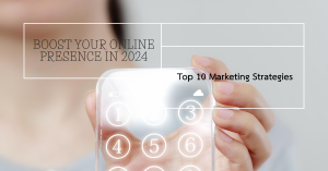 Read more about the article Top 10 Internet Marketing Strategies to Boost Your Online Presence in 2024