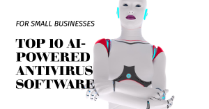 Read more about the article 10 Best AI-Powered Antivirus Software for Small Businesses