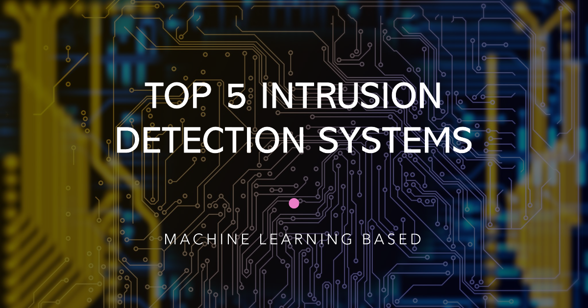 You are currently viewing Top 5 Machine Learning Intrusion Detection Systems Review