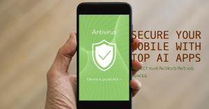 Read more about the article Top 7 AI mobile security apps for Android and iOS