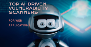 Read more about the article Review: Top AI-Driven Vulnerability Scanners for Web Applications