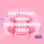 Best Social Media Collaboration Tools for Teams