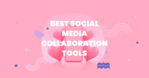 Read more about the article Best Social Media Collaboration Tools for Teams