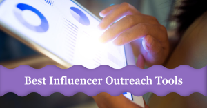 Read more about the article Best Influencer Outreach Tools for Growing Your Brand in 2024