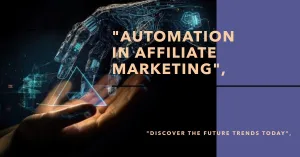 Read more about the article How Automation Is Shaping the Future of Affiliate Marketing