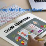 The Role of Meta Descriptions in SEO and How to Write Them