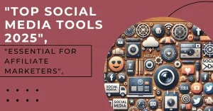 Read more about the article Best Social Media Tools for Affiliate Marketers in 2025