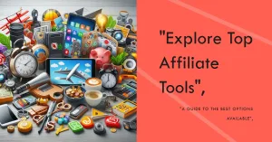 Read more about the article Comprehensive Comparison of the Top Affiliate Marketing Tools