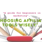 How to Choose the Best Affiliate Marketing Tools for Beginners