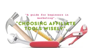 Read more about the article How to Choose the Best Affiliate Marketing Tools for Beginners