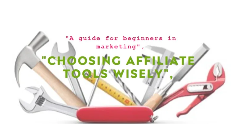 How to Choose the Best Affiliate Marketing Tools for Beginners: How to Choose the Best Affiliate Marketing Tools for Beginners