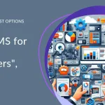 Best Content Management Systems for Digital Marketers