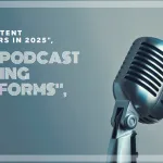 Best Podcast Hosting Platforms for Content Marketers in 2025