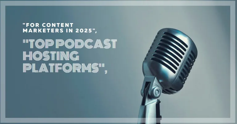 Best Podcast Hosting Platforms for Content Marketers in 2025: Best Podcast Hosting Platforms for Content Marketers in 2025