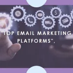 Best Email Marketing Platforms for Content Marketing Professionals