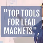 Best Tools for Creating Lead Magnets in Your Content Marketing Funnel