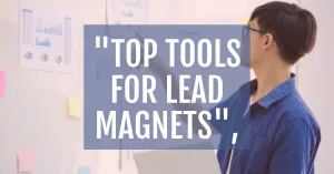 Read more about the article Best Tools for Creating Lead Magnets in Your Content Marketing Funnel