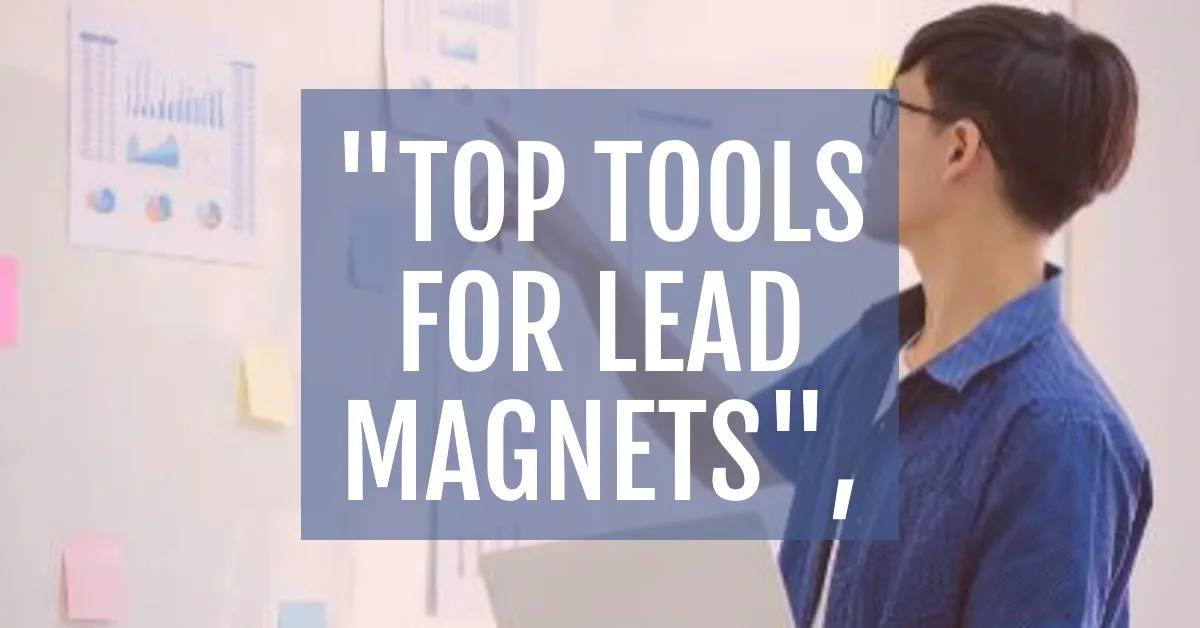 You are currently viewing Best Tools for Creating Lead Magnets in Your Content Marketing Funnel