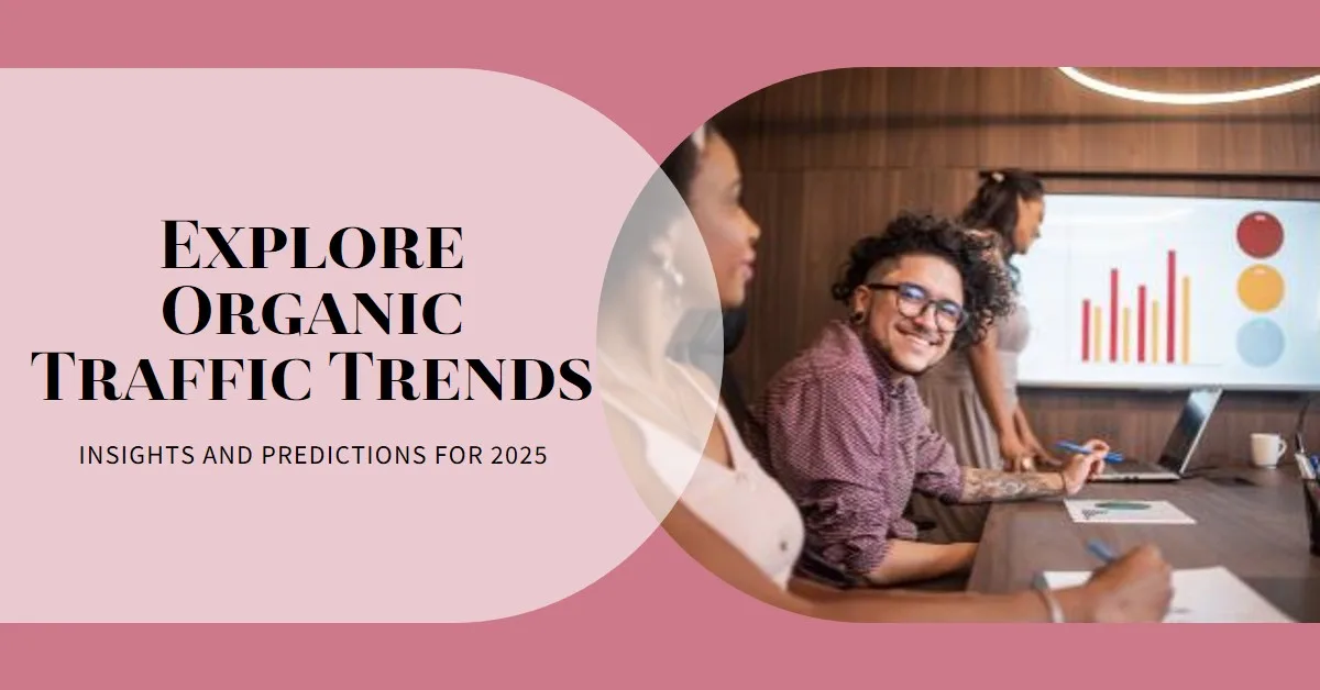 You are currently viewing The Future of Organic Traffic: Trends & Predictions for 2025