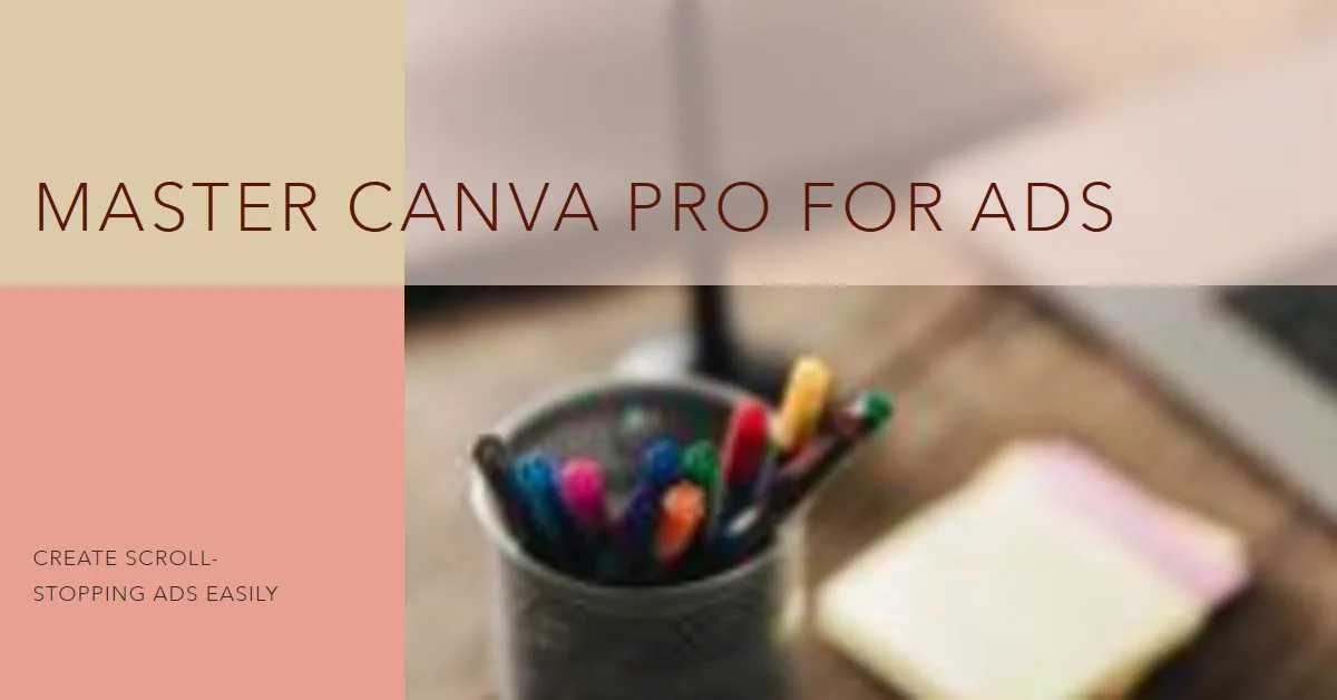 You are currently viewing Canva Pro Tips for Creating Scroll-Stopping Ads: Master Visual Marketing in 2025