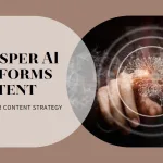 How Jasper AI Transforms Your Content Strategy