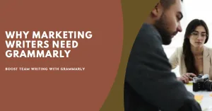 Read more about the article Grammarly for Teams: Why Marketing Writers Need It