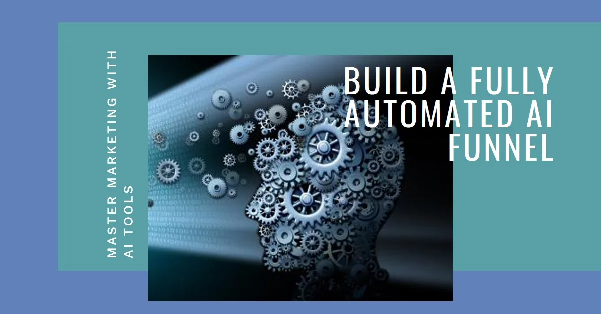 You are currently viewing How to Build a Fully Automated Marketing Funnel Using AI Tools