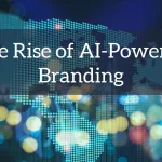 The Rise of AI-Powered Branding: What It Means for Small Businesses