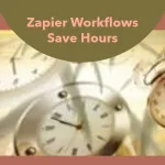 Zapier Workflows That Save You 10+ Hours a Week