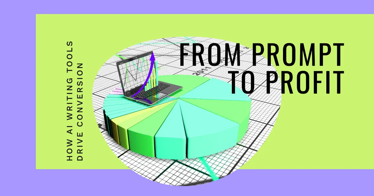 You are currently viewing From Prompt to Profit: How AI Writing Tools Drive Conversion