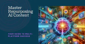 Read more about the article The Ultimate Guide to Repurposing AI-Generated Content Across Platforms