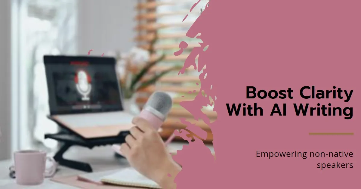 Read more about the article AI Writing Tools for Non-Native Speakers: Boosting Clarity and Confidence