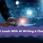How to Combine AI Writing + Chatbots for Better Lead Generation