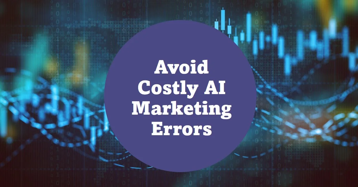 You are currently viewing 12 Critical AI Marketing Mistakes Costing You Money (Plus Simple Fixes)
