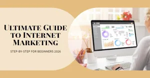 Read more about the article The Ultimate Step-by-Step Guide to Internet Marketing for Beginners (2026 Edition)