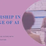 Leadership in the Age of AI: Why Challenging the Machine Matters More Than Ever