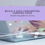 The Exact Steps to Build a High-Conversion Landing Page
