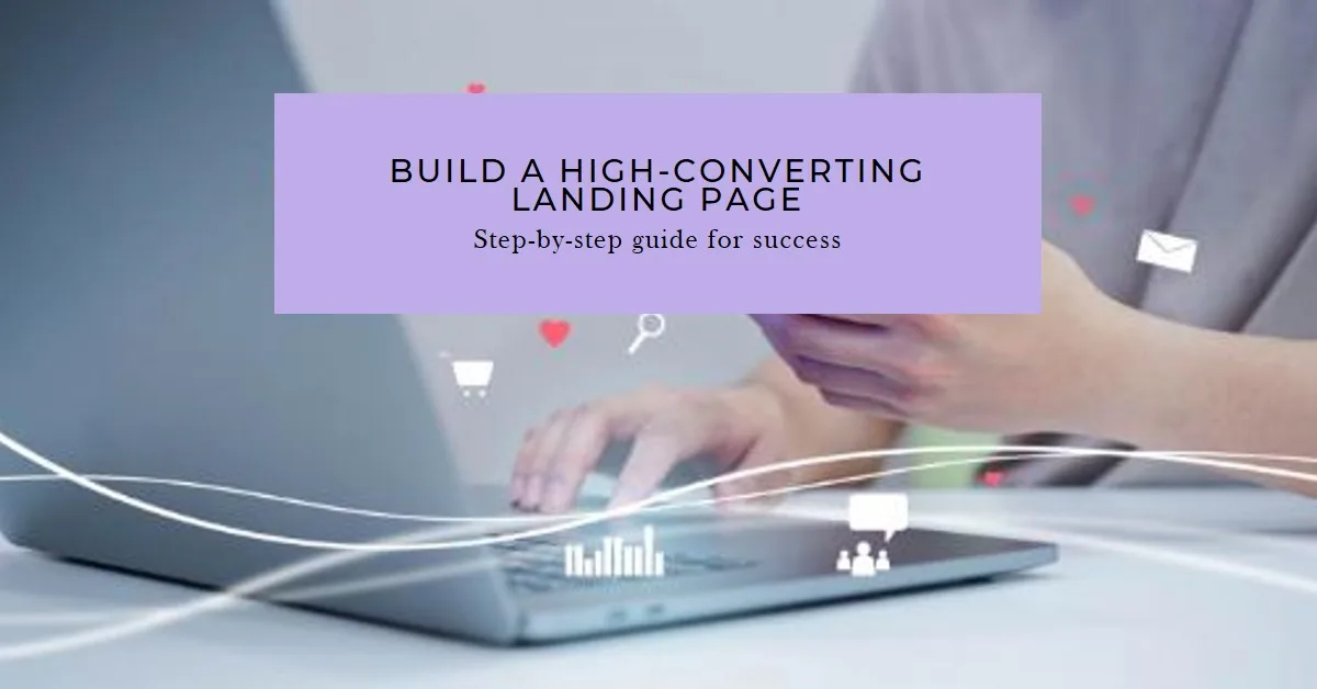 You are currently viewing The Exact Steps to Build a High-Conversion Landing Page