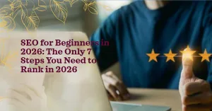 Read more about the article SEO for Beginners in 2026:The Only 7 Steps You Need to Rank in 2026