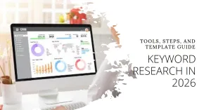 Read more about the article Keyword Research in 2026: Tools, Steps, and Template