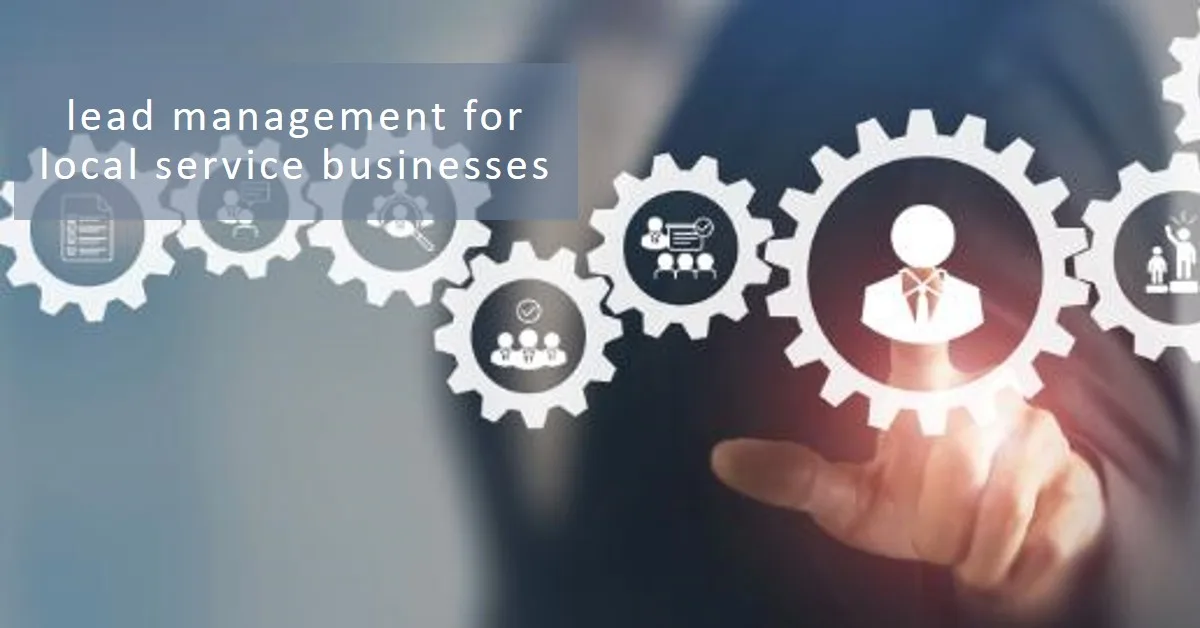 You are currently viewing Lead Management for Local Service Businesses